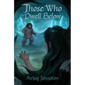 Those Who Dwell Below