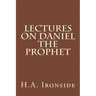 Lectures on Daniel The Prophet