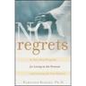 No Regrets: A Ten-Step Program for Living in the Present and Leaving the Past Behind