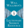 Will Willimon's Lectionary Sermon Resource: Year a Part 1