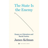The State Is the Enemy: Essays on Liberation and Racial Justice