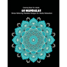 Coloring Book For Adults: 60 Mandalas: 60 Mandalas: Stress Relieving Mandala Designs for Adults Relaxation