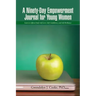 A Ninety-Day Empowerment Journal for Young Women: Learn to Affirm Daily Self-Love, Self-Confidence, and Self-Brilliance