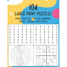 104 Large Print Puzzles. Word Searches, Find The Numbers, Mazes, Sudoku, and Trivia.: The Fun and Relaxing Adult Activity Book