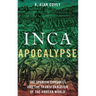 Inca Apocalypse: The Spanish Conquest and the Transformation of the Andean World