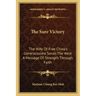 The Sure Victory: The Wife of Free China's Generalissimo Sends the West a Message of Strength Through Faith