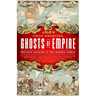 Ghosts of Empire: Britain's Legacies in the Modern World