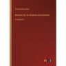 Married Life; Its Shadows and Sunshine: in large print