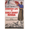 Everyday Life in Early Soviet Russia: Taking the Revolution Inside