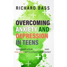 Overcoming Anxiety and Depression in Teens