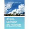 Religion, Spirituality & Healthcare