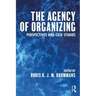 The Agency of Organizing: Perspectives and Case Studies