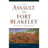Assault on Fort Blakeley: The Thunder and Lightning of Battle