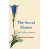 The Secret Flower: And Other Stories