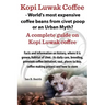 Kopi Luwak Coffee - World's Most Expensive Coffee Beans from Civet Poop or an Urban Myth?