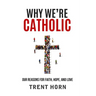Why We're Catholic: Our Reason