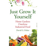 Just Grow It Yourself: Home Gardens Outshine Industrial Food