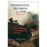 Presidential Decisions for War: Korea, Vietnam, the Persian Gulf, and Iraq