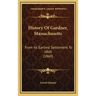 History Of Gardner, Massachusetts: From Its Earliest Settlement To 1860 (1860)