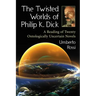The Twisted Worlds of Philip K. Dick: A Reading of Twenty Ontologically Uncertain Novels