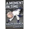 Moment in Time: An American Story of Baseball, Heartbreak, and Grace