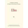 Elles: A Bilingual Anthology of Modern French Poetry by Women