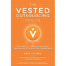 The Vested Outsourcing Manual: A Guide for Creating Successful Business and Outsourcing Agreements