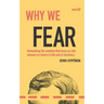 Why We Fear: Unmasking the Emotion That Turns Us Into Winners or Losers in Life and in Business