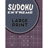Sudoku Extreme Large Print: Killer Sudoku Puzzles for Adults - Combination of Extremely Difficult & Inhuman Level for the More Advanced Sudoku Players