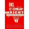 Big, Hot, Cheap, and Right: What America Can Learn from the Strange Genius of Texas
