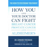 The New Testosterone Treatment: How You and Your Doctor Can Fight Breast Cancer, Prostate Cancer, and Alzheimer's