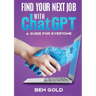 Finding Your Next Job with Chat GPT: A Guide for Everyone