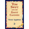 Tom Swift and His Giant Cannon
