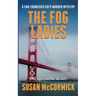 The Fog Ladies (A San Francisco Cozy Murder Mystery Book 1)