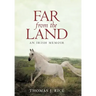 Far from the Land: An Irish Memoir
