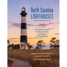 North Carolina Lighthouses: The Stories Behind the Beacons from Cape Fear to Currituck Beach