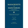 Massachusetts and Maine Families in the Ancestry of Walter Goodwin Davis: A Reprinting, in Alphabetical Order by Surname, of the Sixteen Multi-Ancesto