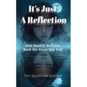 It's Just a Reflection: How Reality Reflects Back the Story You Tell