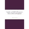 Guide to UEFA Women's Euro 2022 in England