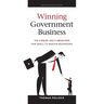 Winning Government Business: The 6 Rules and 9 Absolutes for Small to Medium Businesses