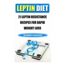 Leptin Diet: 21 Leptin Resistance Recipes For Rapid Weight Loss