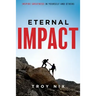Eternal Impact: Inspire Greatness in Yourself and Others