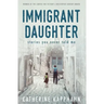 Immigrant Daughter: Stories You Never Told Me