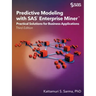 Predictive Modeling with SAS Enterprise Miner: Practical Solutions for Business Applications, Third Edition