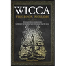 Wicca: This Book Includes: Witchcraft, Wicca For Beginners. A Comprehensive Guide Through the World of Witches. Learn How to