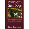 Problem Gun Dogs: How to Identify and Correct Their Faults