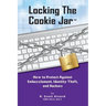Locking the Cookie Jar: How to Protect Against Embezzlement, Identity Theft, and Hackers