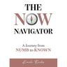 The Now Navigator: A Journey from Numb to Known