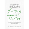 Beyond Surviving: Living to Thrive