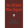 Six O'Clock Mine Report
